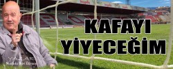KAFAYI YİYECEĞİM