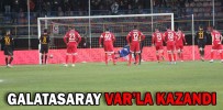 GALATASARAY VAR’LA KAZANDI