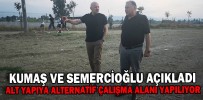 KUMAŞ VE SEMERCİOĞLU AÇIKLADI