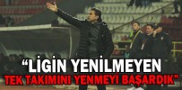“LİGİN YENİLMEYEN TEK TAKIMINI YENMEYİ BAŞARDIK”