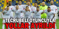 TECRÜBELİ OYUNCUYLA YOLLAR AYRILDI