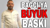 BAĞCI’YA BÜYÜK BASKI
