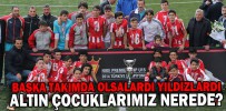 BAŞKA TAKIMDA OLSALARDI YILDIZLARDI