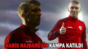 HARİS HAJDAREVİC KAMPA KATILDI