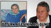 ÖZTÜRK AİLESİNİN ACI GÜNÜ