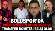 BOLUSPOR’DA PROFESYONEL FUTBOL ŞUBE VE TRANSFER KOMİTESİ BELLİ OLDU