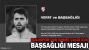 BOLUSPOR’DAN AHMET ÇALIK İÇİN BAŞSAĞLIĞI MESAJI