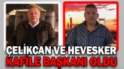 HEVESKER VE ÇELİKCAN KAFİLE BAŞKANI OLDU