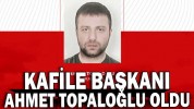 KAFİLE BAŞKANI AHMET TOPALOĞLU OLDU