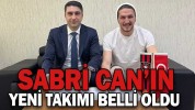 SABRİ CAN’IN YENİ TAKIMI BELLİ OLDU
