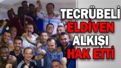 TECRÜBELİ ELDİVEN ALKIŞI HAK ETTİ