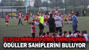 U11-U12 MİNİKLER FUTBOL TURNUVASINDA ÖDÜLLER SAHİPLERİNİ BULUYOR