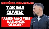 Ertuğrul Arslan’dan Takıma Güven: “Amed Maçı Yeni Başlangıç Olacak”