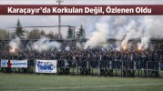 Karacayırlı’da Korkulan Değil, Özlenen Oldu